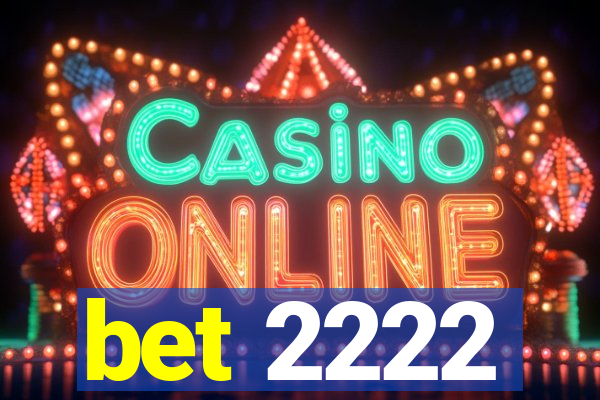 bet 2222